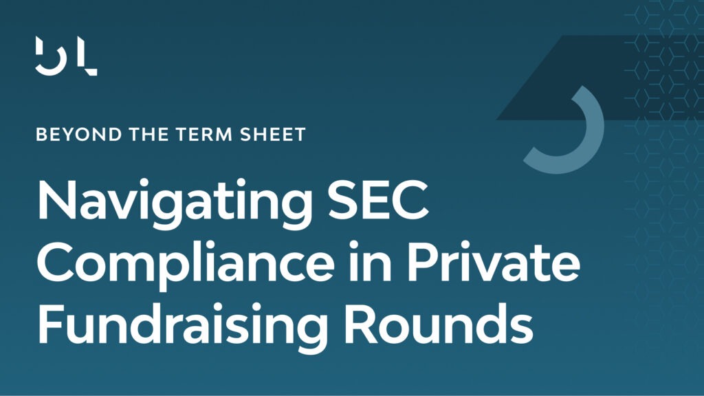 Navigating SEC Compliance in Private Fundraising Rounds